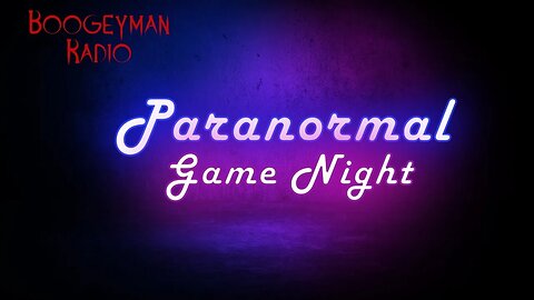 Paranormal Game Night!! | Boogeyman Radio EP090