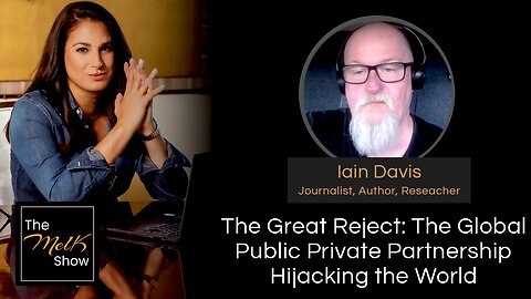 Mel K & Iain Davis | The Great Reject: The Global Public Private Partnership Hijacking the World | 4-12-24