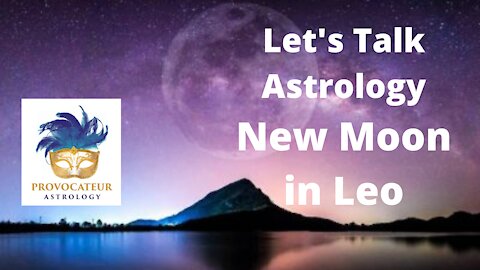 Let's Talk Astrology - New Moon in Leo