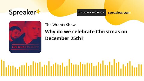 Why do we celebrate Christmas on December 25th? (Audio Version)