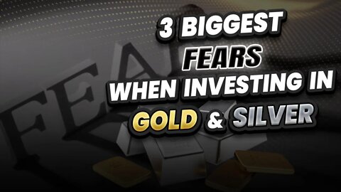 3 BIGGEST FEARS when investing in Gold & Silver!