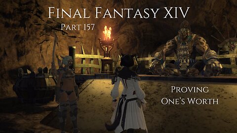 Final Fantasy XIV Part 157 - Proving One’s Worth