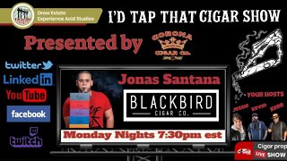 Jonas Santana of Blackbird Cigars, I'd Tap That Cigar Show Episode 167