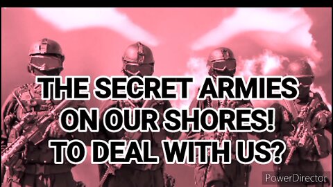 The Secret Armies On Our Shores! To Deal With Us?