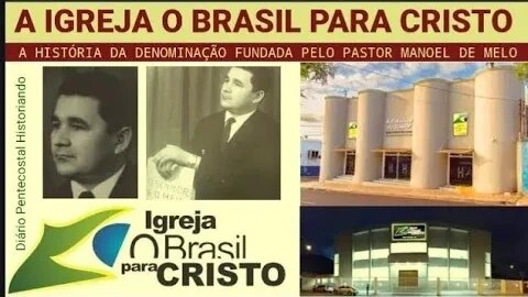 IGREJA O BRASIL PARA CRISTO - História de sua fundação | Movimento Pentecostal