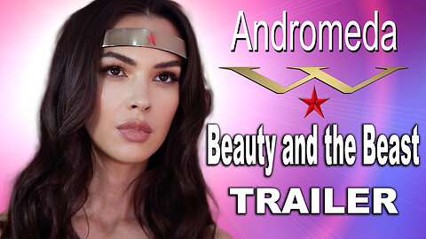 "Andromeda: Beauty and the Beast" Trailer