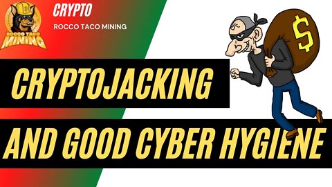 Cryptojackers are coming for you