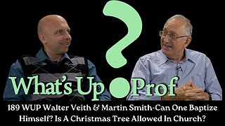 189 WUP Walter Veith & Martin Smith-Can One Baptize Himself? Is A Christmas Tree Allowed In Church?