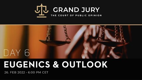 Day 6: Grand Jury Proceeding Eugenics & Outlook (English)