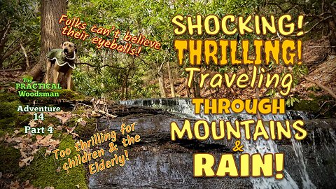 Adventure 14 Part 4: Shocking! Thrilling! Traveling Through Mountains & Rain!