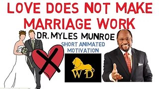 Love DOES NOT Make Marriage Work by Dr Myles Munroe (Must Watch!) Animated