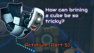 Portal 2 - Actinium [Part 5]