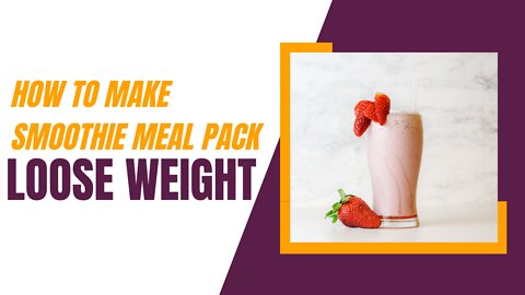 Learn how to make a smoothie meal prep pack and lose weight with the smoothie diet.