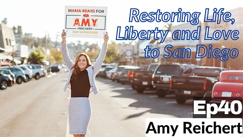 Ep40 Amy Reichert: Restoring Life, Liberty, and Love to San Diego