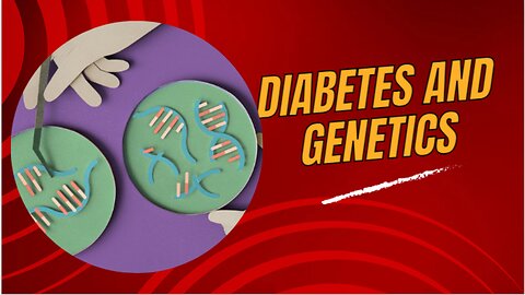 Diabetes and Genetics