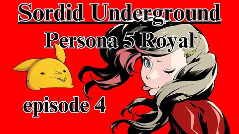 Sordid Underground - Persona 5 Royal - episode 4