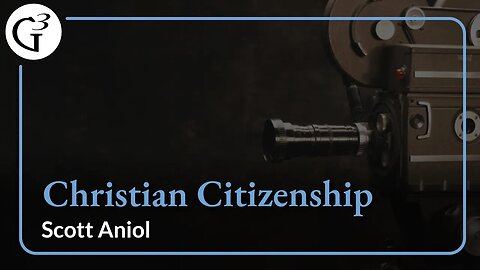 Christian Citizenship | Scott Aniol