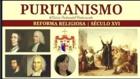 OS PURITANOS | REFORMADORES SÉCULO XVI | HISTÓRIA DO PROTESTANTISMO