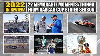 2022 in Review: 22 Memorable Moments/Things From the NASCAR Cup Series Season