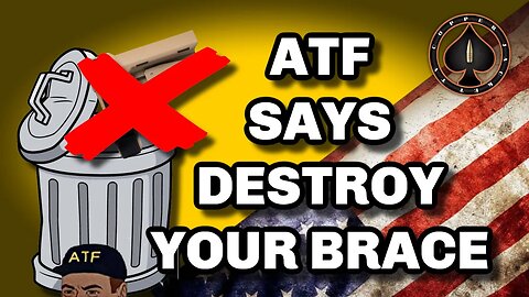 ATF Says Destroy Your Brace Per Final Rule