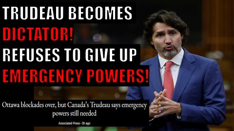 Dictator Trudeau REFUSES to Give Up EMERGENCY POWERS