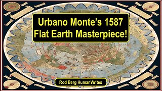 URBANO MONTE'S 1587 FLAT EARTH MASTERPIECE! THE OLDEST, MOST EXTRAORDINARY MAP IN HUMAN HISTORY!