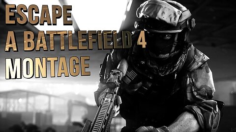 Montage Monday - Escape - Battlefield 4 (60fps)