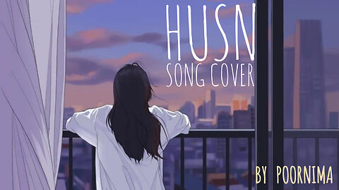 Husn - Anuv jain || Cover Song || Poornima