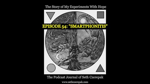 Experiments With Hope - Episode 54: "Smartphonitis"