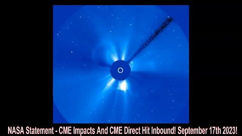 NASA Statement - CME Impacts And CME Direct Hit Inbound! September 17th 2023!