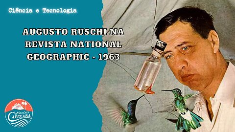Cientista Augusto Ruschi na Revista National Geographic (1963)