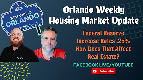 Federal Reserve Increases Rates .25%, How Does That Affect Real Estate?Orlando Weekly Housing Update