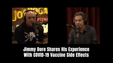 On Joe Rogan: Jimmy Dore Shares His Experience With COVID-19 Vaccine Side Effects