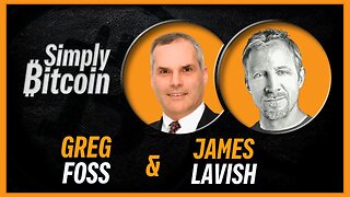 Greg Foss & James Lavish | Bitcoin BlackRock ETF | Simply Bitcoin IRL