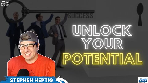 Episode 32 Preview: Unlock Your Potential With Stephen Heptig