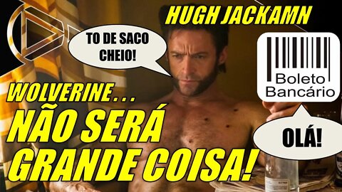 Wolverine: Sem Hype para o Retorno de Hugh Jackman! #BOLETIM #HORAPLAY