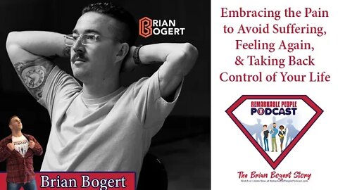 Brian Bogert | Embracing the Pain to Avoid Suffering, Feeling Again, & Taking Control of Your Life