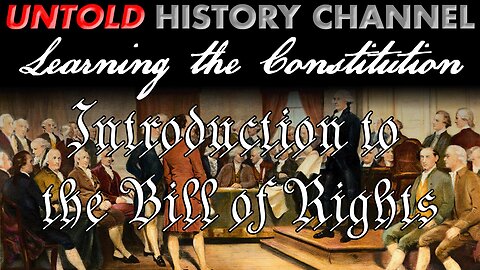 Learning The Constitution | Introduction to the Bill of Rights