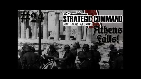 Strategic Command WWII: War in Europe - Germany 24 Athens Falls Finally!