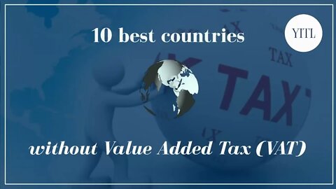10 Best Countries without value added tax VAT