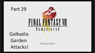 Part 29 Let's Play Final Fantasy 8 - Galbadia Garden Attacks!