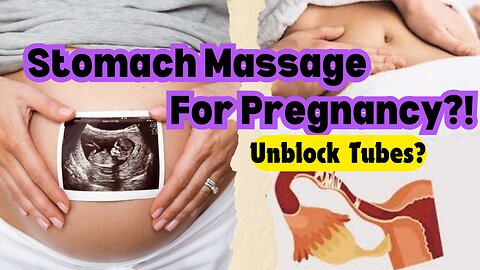 Stomach Massage to Get Pregnant?! Unblock Fallopian Tubes Naturally?