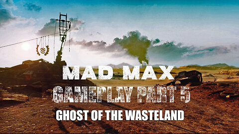 Ghost of the Wasteland | Mad Max (2015) Gameplay Part 5