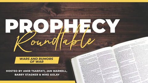 Prophecy Roundtable – Wars and Rumors of War