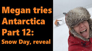 Megan tries Antarctica, Part 12: Snow Day, reveal