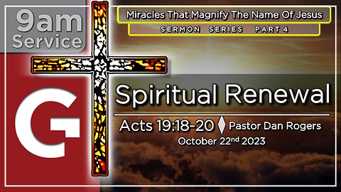 GCC AZ 9AM - 10222023 - "Spiritual Renewal." (Acts 19:18-20)