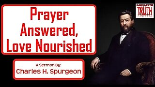 Prayer Answered, Love Nourished | Charles Spurgeon Sermon