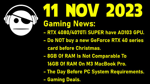 Gaming News | RTX Super leaks | Macbook RAM | The day before | Deals | 11 NOV 2023