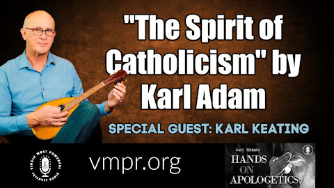06 Jul 21, Hands on Apologetics: The Spirit of Catholicism by Karl Adam