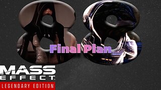 The Final Plan [Mass Effect 2 (88) Lets Play]